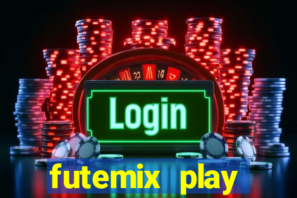 futemix play futebol ao vivo